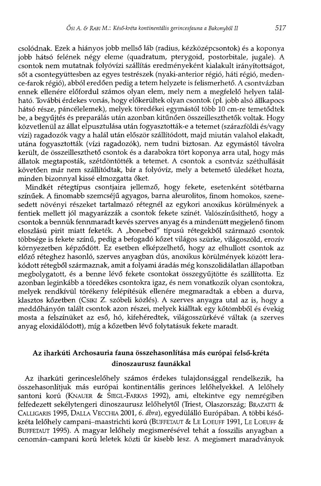 Ósi A. & RABI M. : Késő-kréta kontinentális gerincesfauna a Bakonyból II 517 csolódnak.