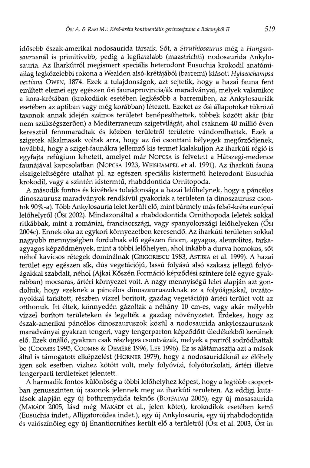 Ősi A. & RABI M. : Késő-kréta kontinentális gerincesfauna a Bakonyból II 519 idősebb észak-amerikai nodosaurida társaik.