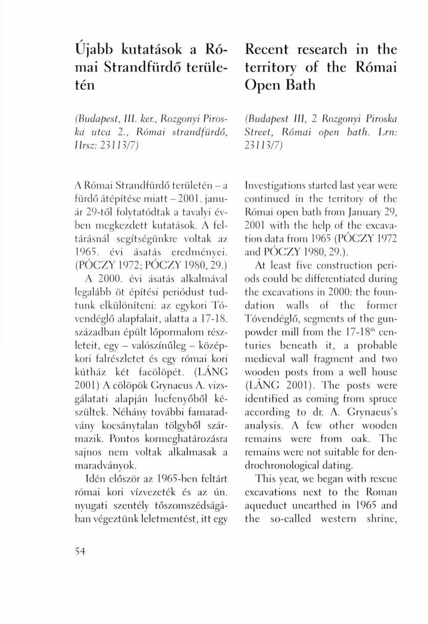 Recent research in the territory of the Római Open Bath Ujabb kutatások a Római Strandfürdő területén (Budapest, III. ker., Rozgonyi Piroska utca 2.