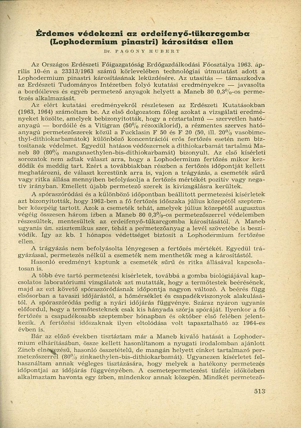 Érdemes védekezni az erdeifenyő-tükarcgemba (Lophodermium pinastri) károsítása ellen Dr. PAGONY HUBERT Az Országos Erdészeti Főigazgatóság Erdőgazdálkodási Főosztálya 1963.