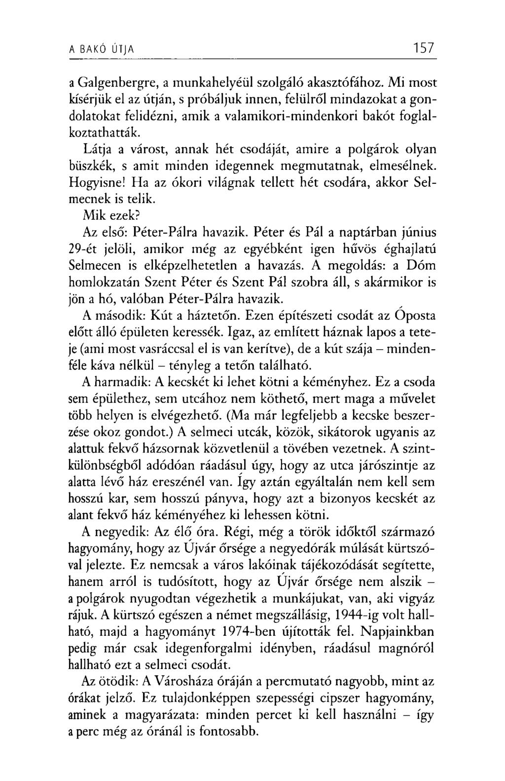 A BAKÓ ÚTJA 157 a Galgenbergre, a munkahelyéül szolgáló akasztófához.