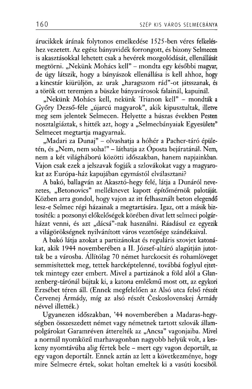 160 5ZÉP KI5 VÁROS SELMECBÁNYA árucikkek árának folytonos emelkedése 1525-ben véres felkeléshez vezetett.