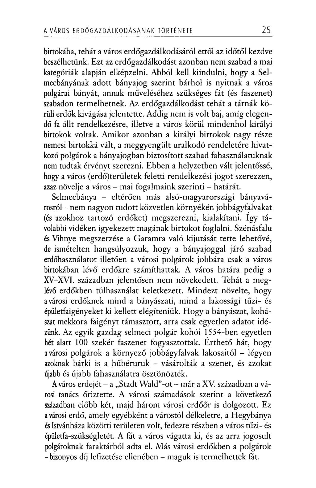 A VÁROS E R D Ő G A Z D Á L K O D Á S Á N A K TÖRTÉNETE 25 birtokába, tehát a város erdőgazdálkodásáról ettől az időtől kezdve beszélhetünk.