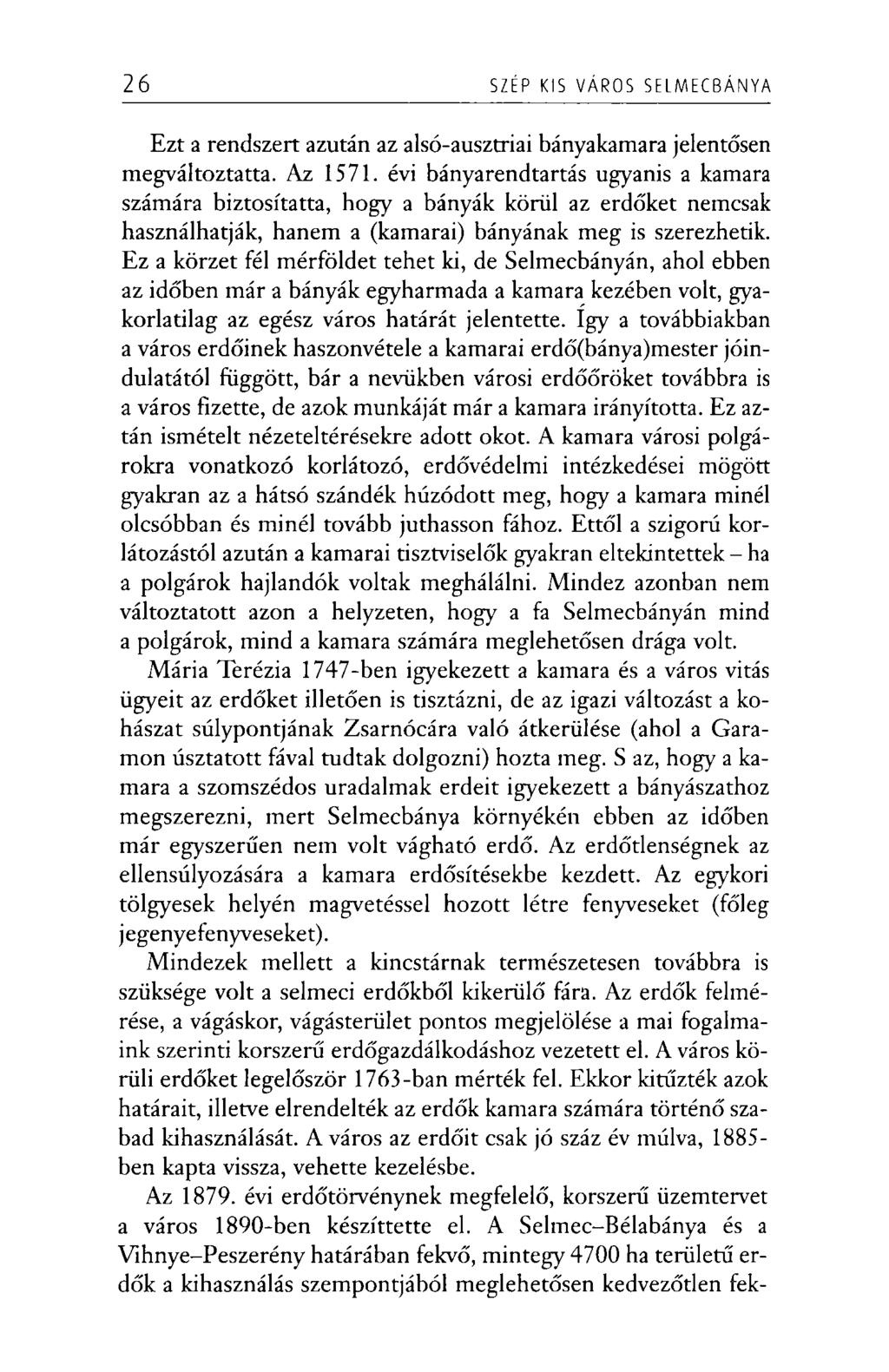 26 SZÉP KIS VÁROS SELM ECBÁN YA Ezt a rendszert azután az alsó-ausztriai bányakamara jelentősen megváltoztatta. Az 1571.