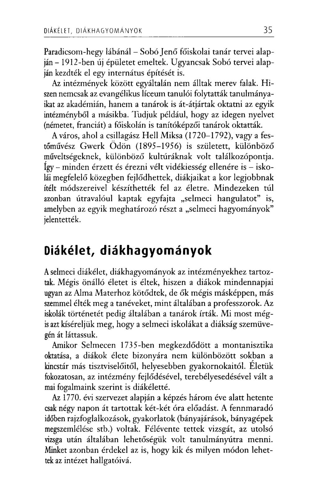DIÁKÉLET, D IÁ K H A G Y O M Á N Y O K 35 Paradicsom-hegy lábánál - Sobó Jenő főiskolai tanár tervei alapján- 1912-ben új épületet emeltek.