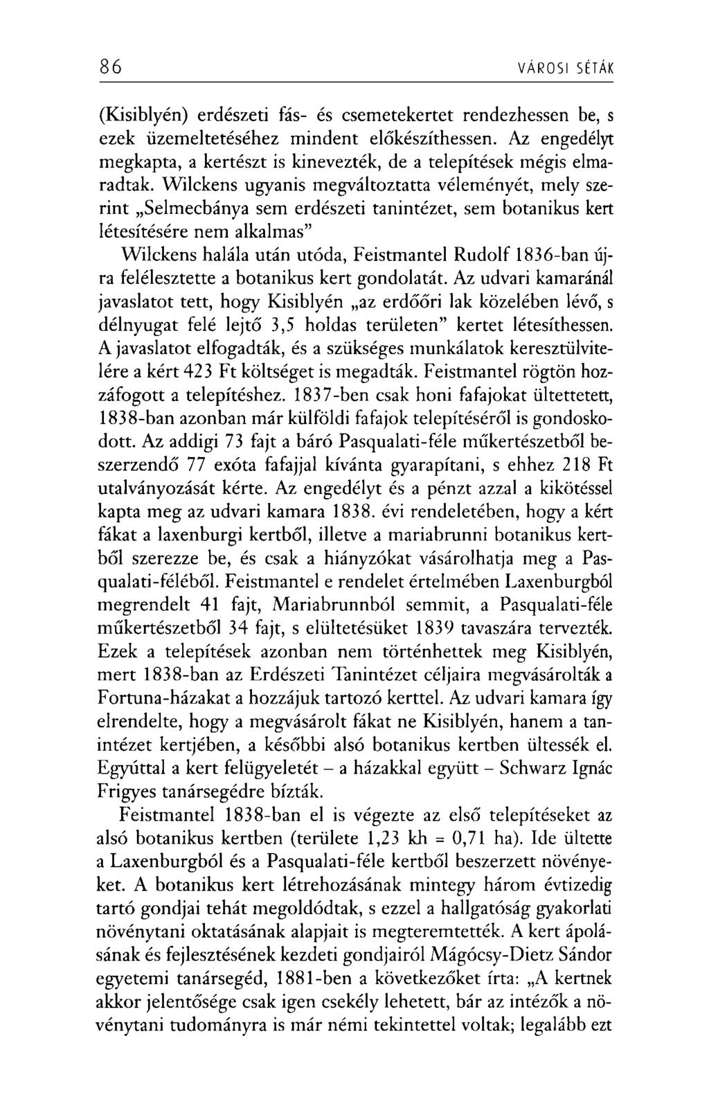 86 VÁROSI SÉTÁK (Kisiblyén) erdészeti fás- és csemetekertet rendezhessen be, s ezek üzemeltetéséhez mindent előkészíthessen.