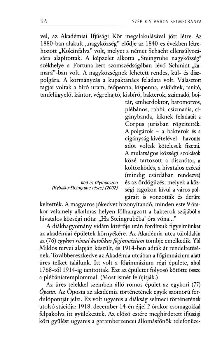 96 SZÉP KIS VÁROS SELMECBÁNYA vei, az Akadémiai Ifjúsági Kör megalakulásával jött létre.