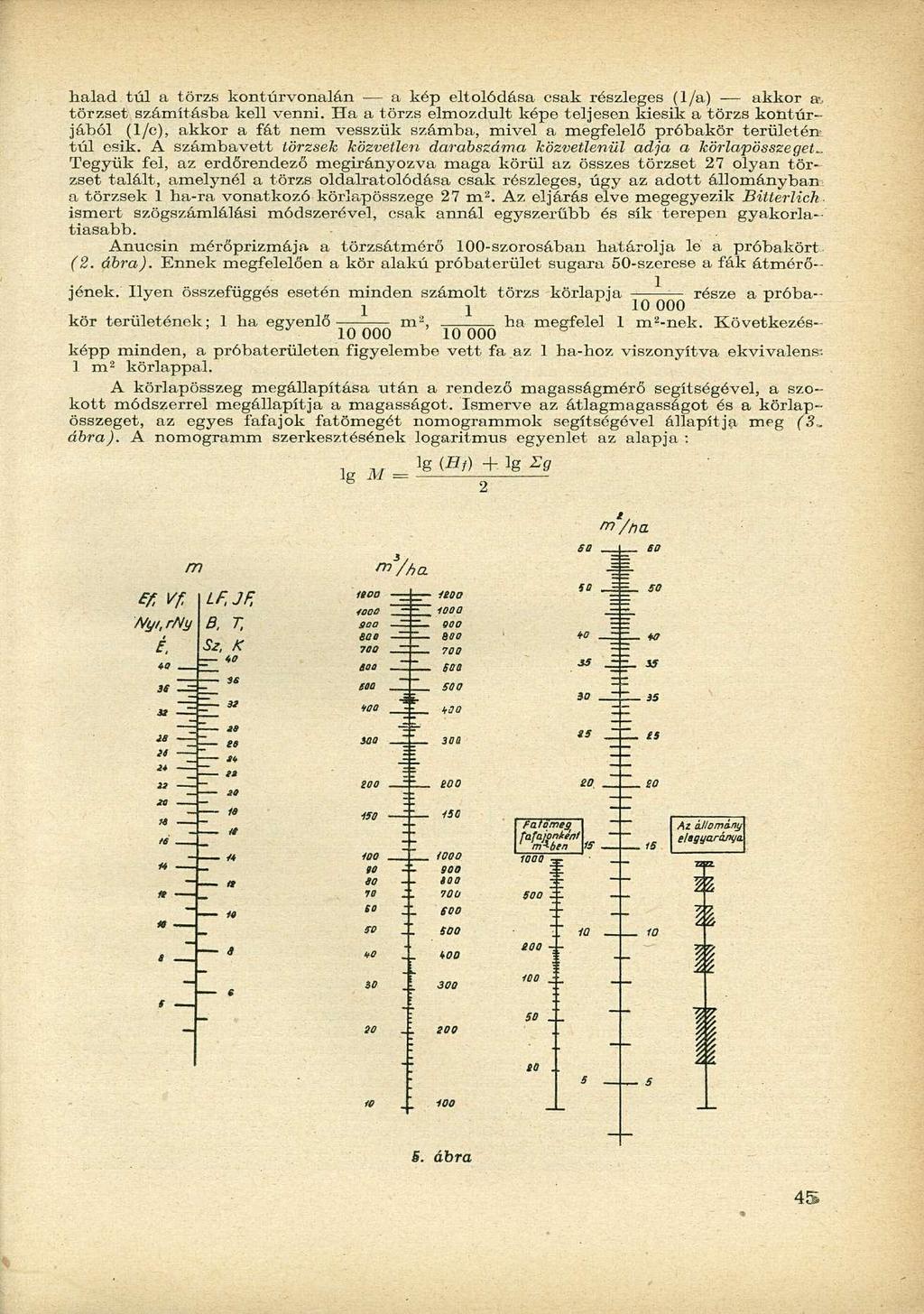 halad túl a törzs kontúrvonalán a kép eltolódása csak részleges (l/a) akkor altörzset számításba kell venni.