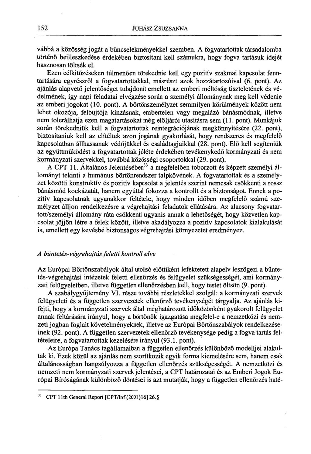 152 JUHÁSZ ZSUZSANNA vábbá a közösség jogát a bűncselekményekkel szemben.