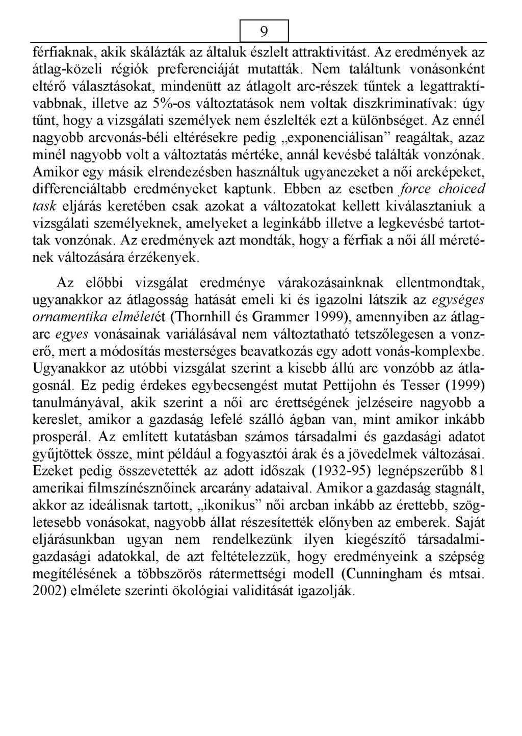 9 férfiaknak, akik skálázták az általu t észlelt attraktivitást. Az eredmények az átlag-közeli régiók preferenciáját mutatták.