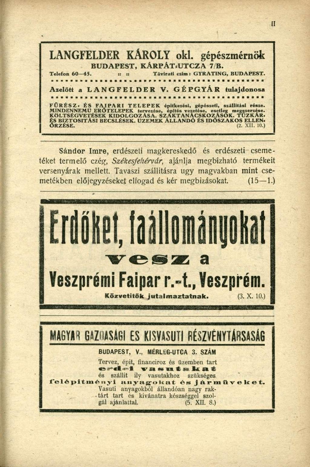 LANGFELDER KÁROLY oki. gépészmérnök BUDAPEST, KÁRPÁTsUTCZA 7/B. Telefon 60 45. :: :: Távirati czim: GYRATING, BUDAPEST. Azelőtt a LANGFELDER V. GÉPGYÁR tulajdonosa FŰRÉSZ.