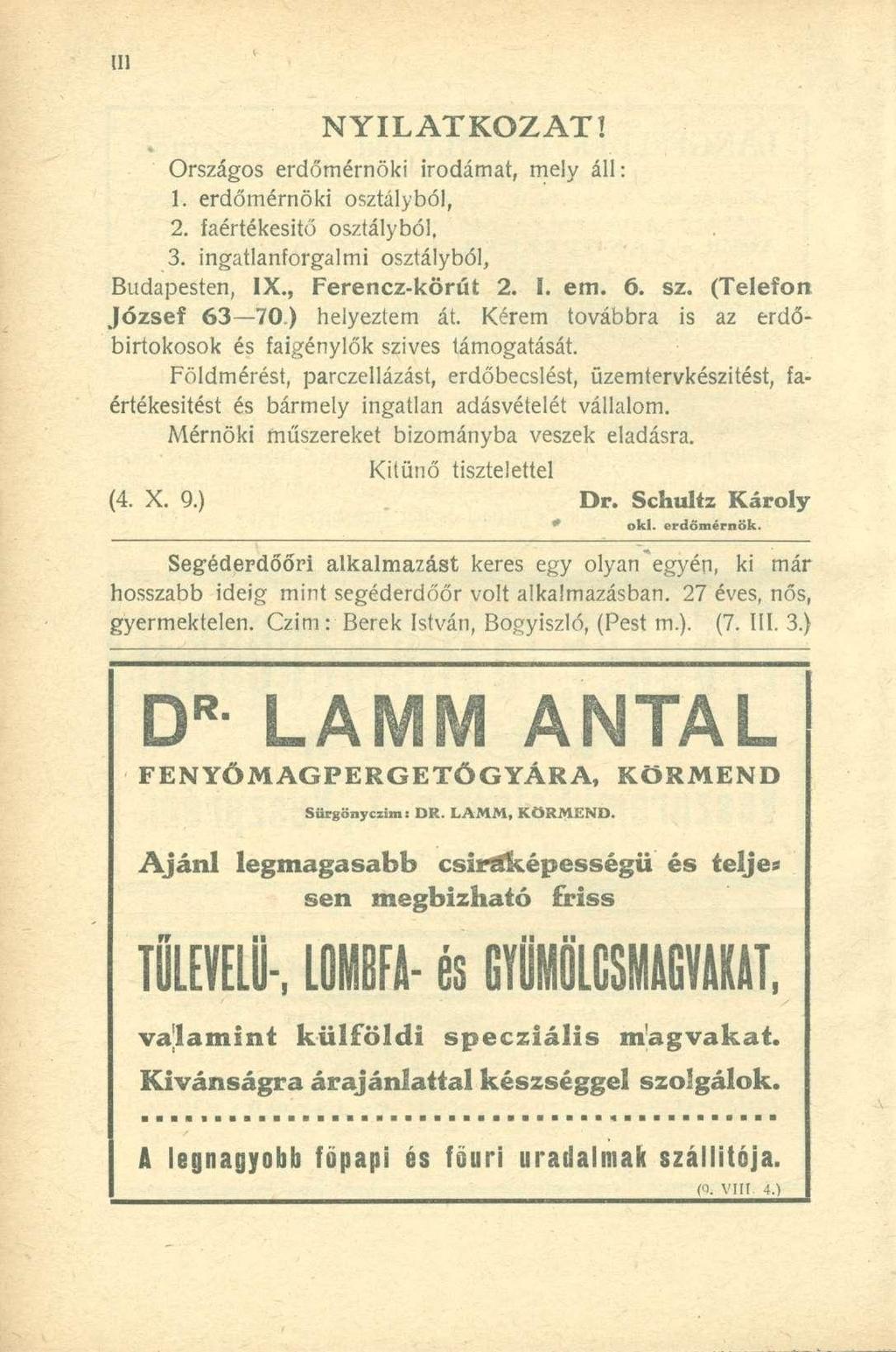 NYILATKOZAT! Országos erdőmérnöki irodámat, mely áll: 1. erdőmérnöki osztályból, 2. faértékesitő osztályból. 3. ingatlanforgalmi osztályból, Budapesten, IX., Ferencz-körút 2. I. em. 6. sz.