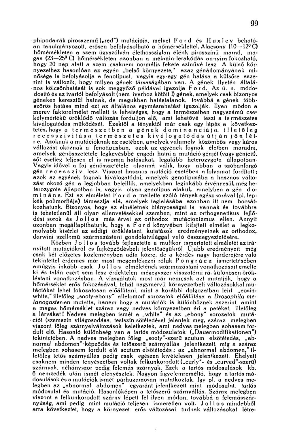99 phipoda-rák pirosszemű (.red") mutációja, melyet Ford és Huxley behalóнп tanulmányozott, erősen befolyásolható a hőmérséklettel.