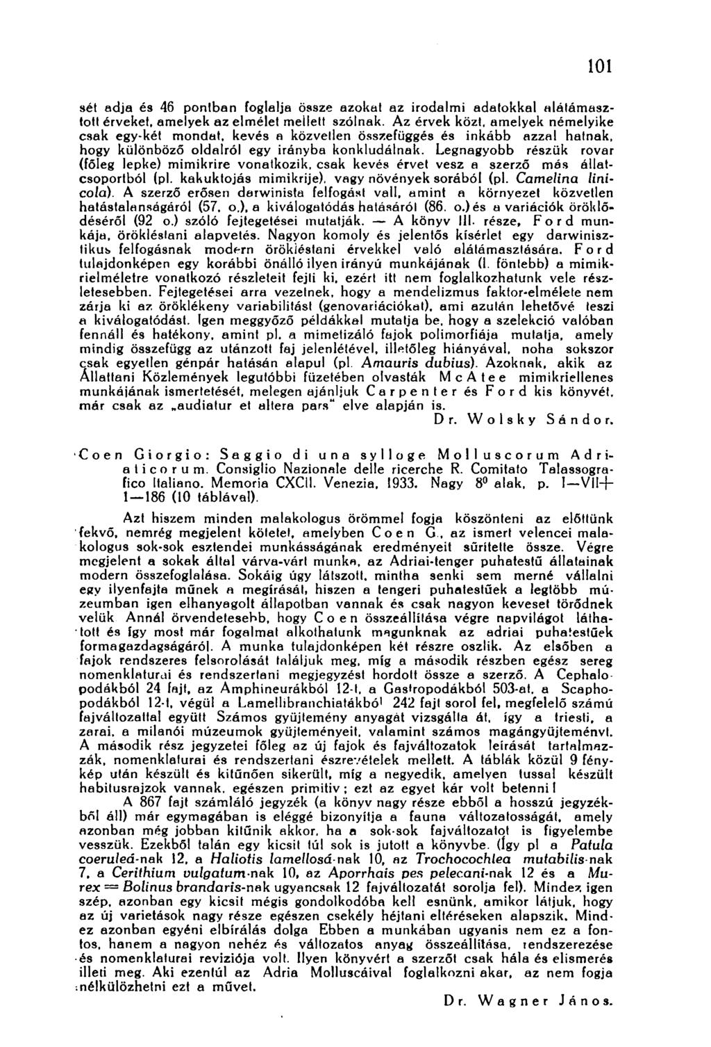 101 sét adja és 46 pontban foglalja össze azokat az irodalmi adatokkal alátámasztott érveket, amelyek az elmélet mellett szólnak. Az érvek közt.