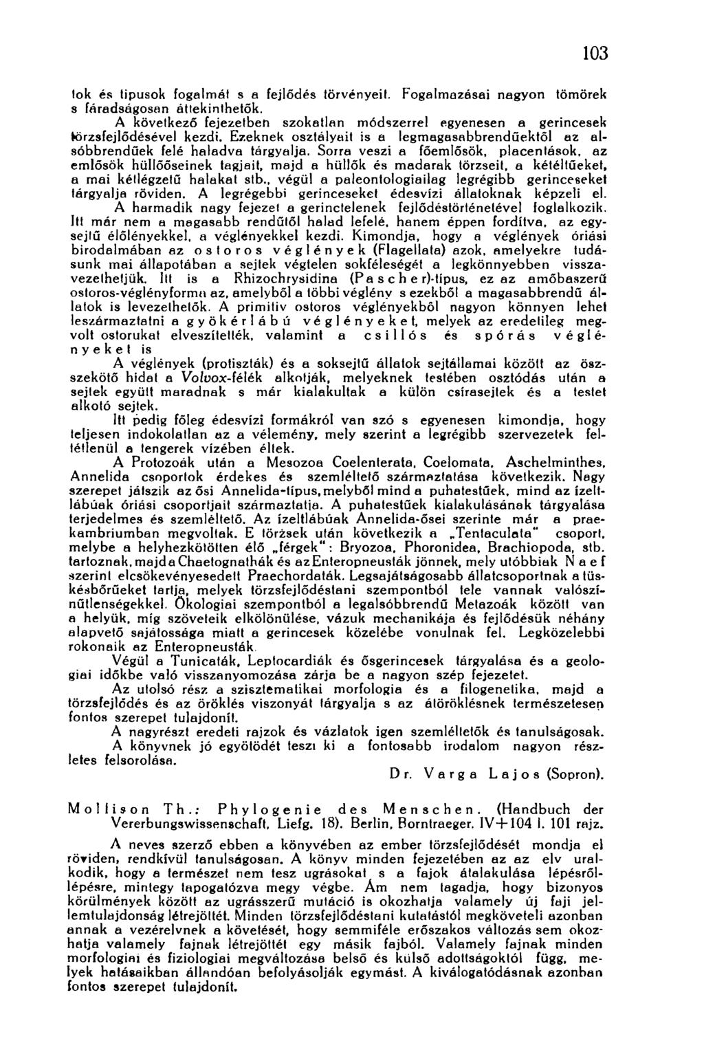 103 lok és típusok fogalmái s a fejlődés törvényeit. Fogalmazásai nagyon tömörek s fáradságosan áttekinthetők.