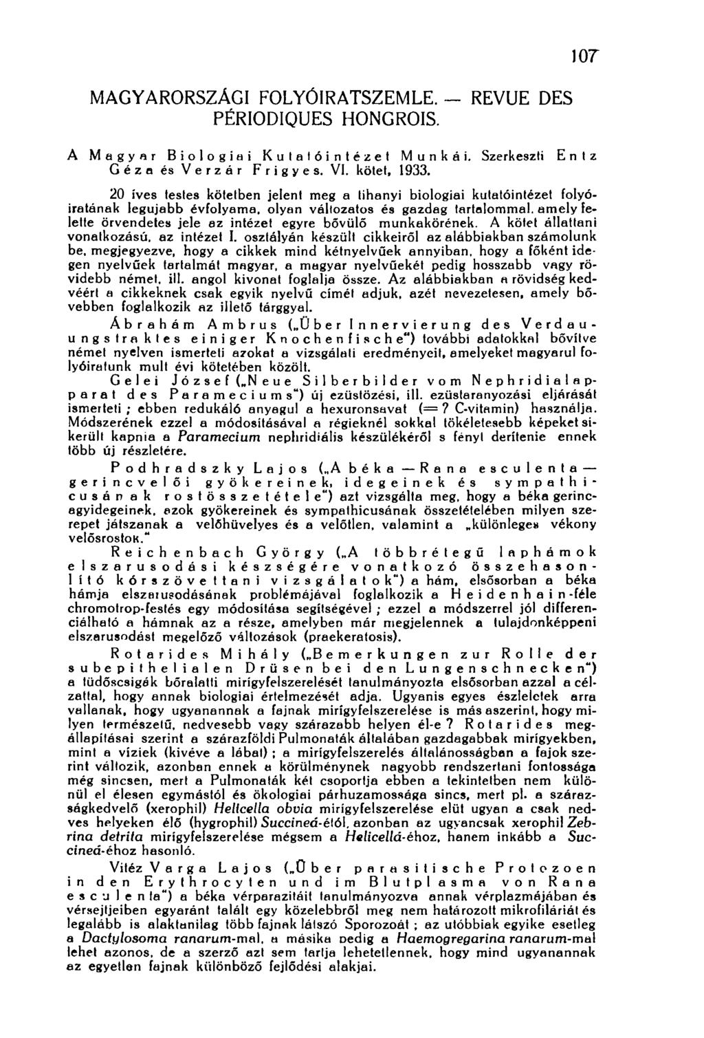 107 MAGYARORSZÁGI FOLYÓIRATSZEMLE. - PÉRIODIQUES HONGROIS. REVUE DES A Magyar Biologiai Kutatóintézet Munkái. Szerkeszti Entz GézaésVerzér Frigyes. VI. kötet, 1933.