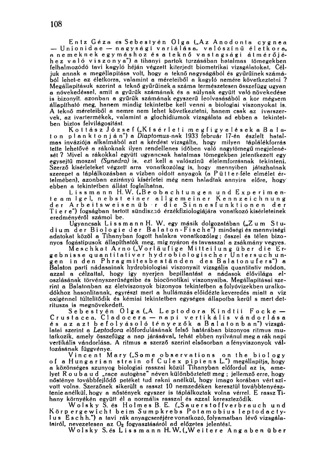 108 Entz Géza es Sebestyén Olga ( A z Anodonla cygnea Unionidae nagységi variálása, valószínű életkora, a nemeknek egymáshoz és a teknő vastagsági átmérőjéhez való viszonya") a tihanyi partok