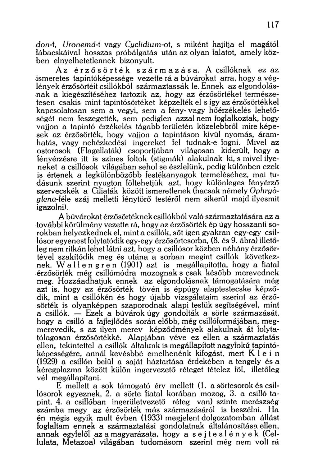 117 don-1, Uronemá-t vagy Cyclidium-oi, s miként hajítja el magától lábacskáival hosszas próbálgatás után az olyan falatot, amely közben elnyelhetetlennek bizonyult. Az érzősörték származása.