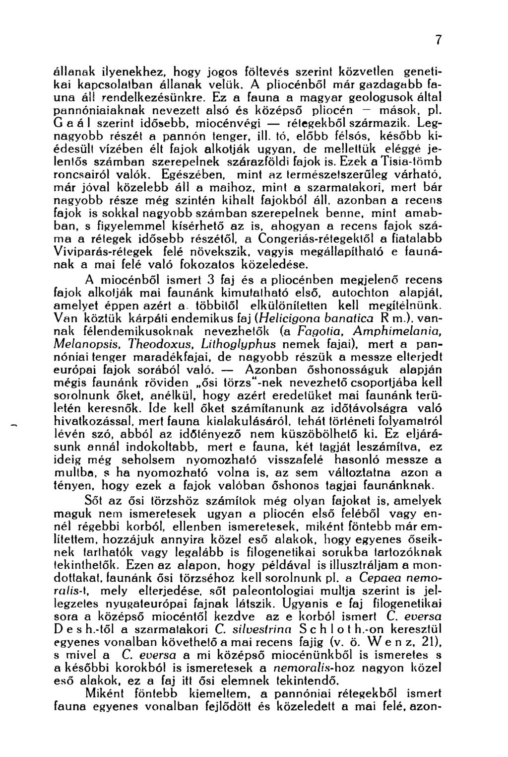 állanak ilyenekhez, hogy jogos föltevés szerint közvetlen genetikai kapcsolatban állanak velük. A pliocénből már gazdagabb fauna ái! rendelkezésünkre.