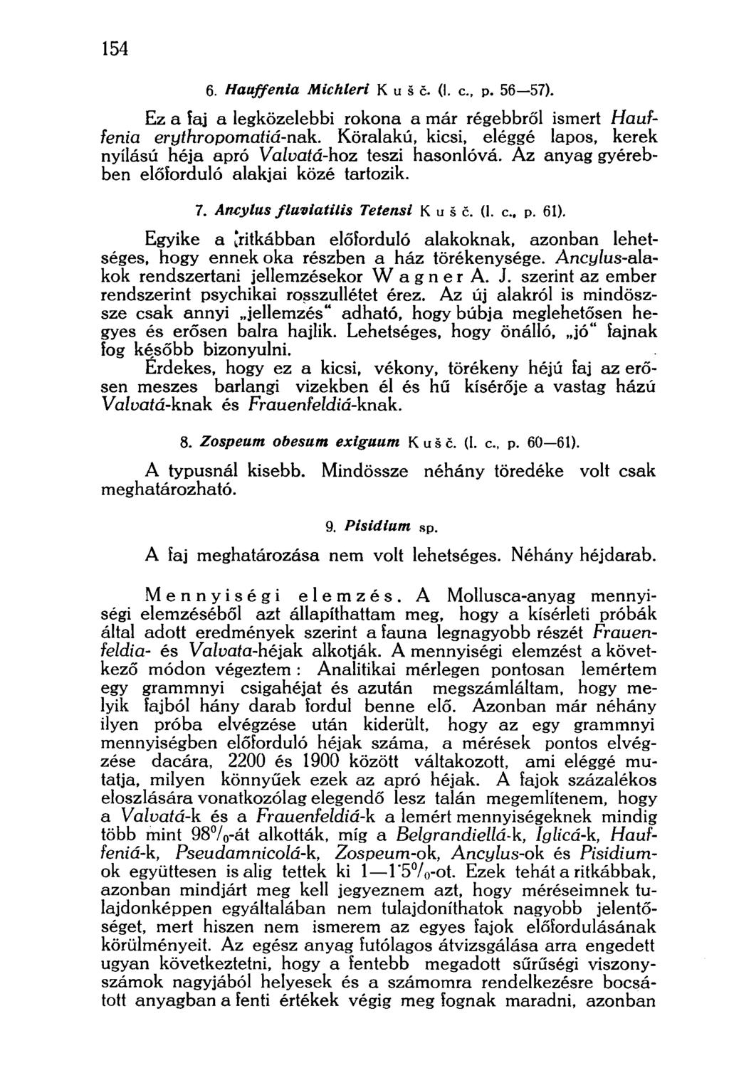 154 6. Hauffenia Michleri Kusc. (I. е., p. 56 57). Ez a faj a legközelebbi rokona a már régebbről ismert Hauffenia erythropomatiá-пак.