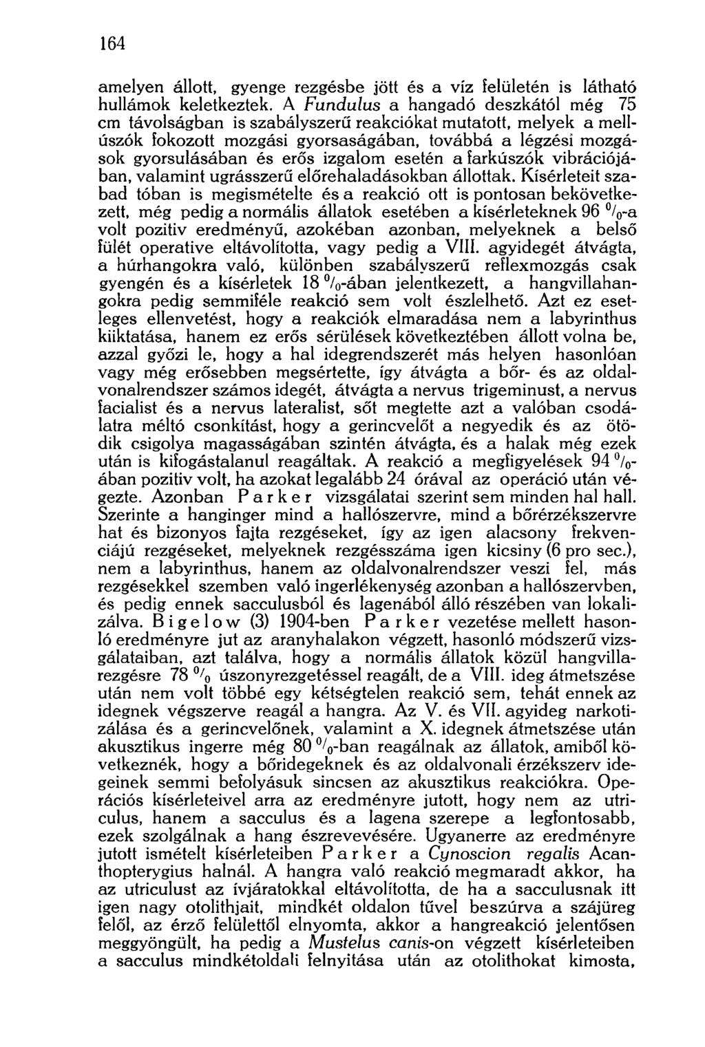 164 amelyen állott, gyenge rezgésbe jött és a víz felületén is látható hullámok keletkeztek.