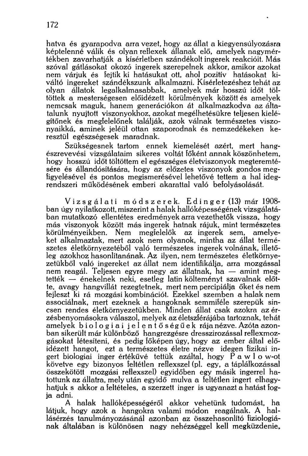 172 hatva és gyarapodva arra vezet, hogy az állat a kiegyensúlyozásra képtelenné válik és olyan reflexek állanak elő, amelyek nagymértékben zavarhatják a kísérletben szándékolt ingerek reakcióit.