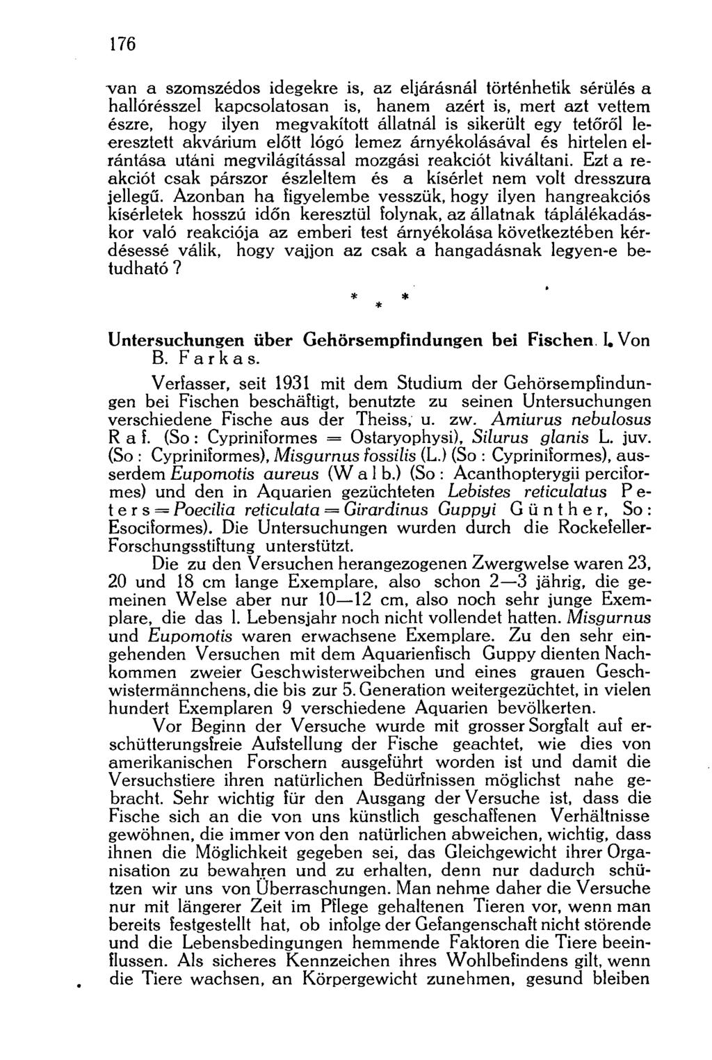 176 van a szomszédos idegekre is, az eljárásnál történhetik sérülés a hallórésszel kapcsolatosan is, hanem azért is, mert azt vettem észre, hogy ilyen megvakított állatnál is sikerült egy tetőről