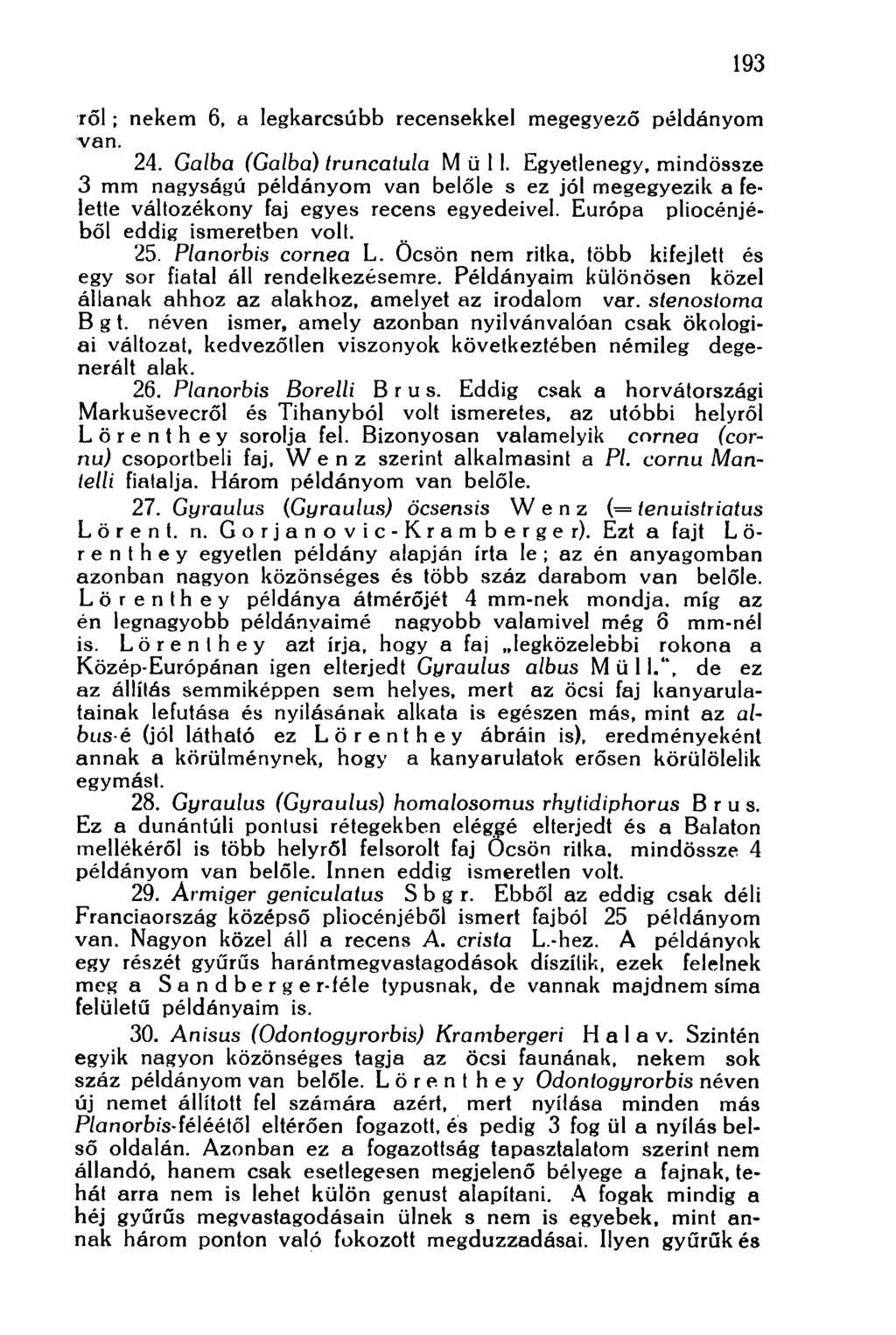 193 ről; nekem 6, a legkarcsúbb recensekkel megegyező példányom van. 24. Galba (Galba) truncatula Müll.