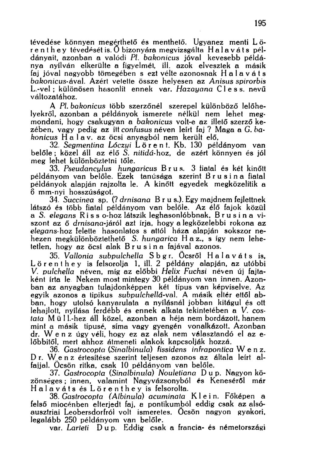 195 tévedése könnyen megérthető és menthető. Ugyanez menti Lörenthey tévedését is. ő bizonyára megvizsgálta Halaváts példányait, azonban a valódi Pl.