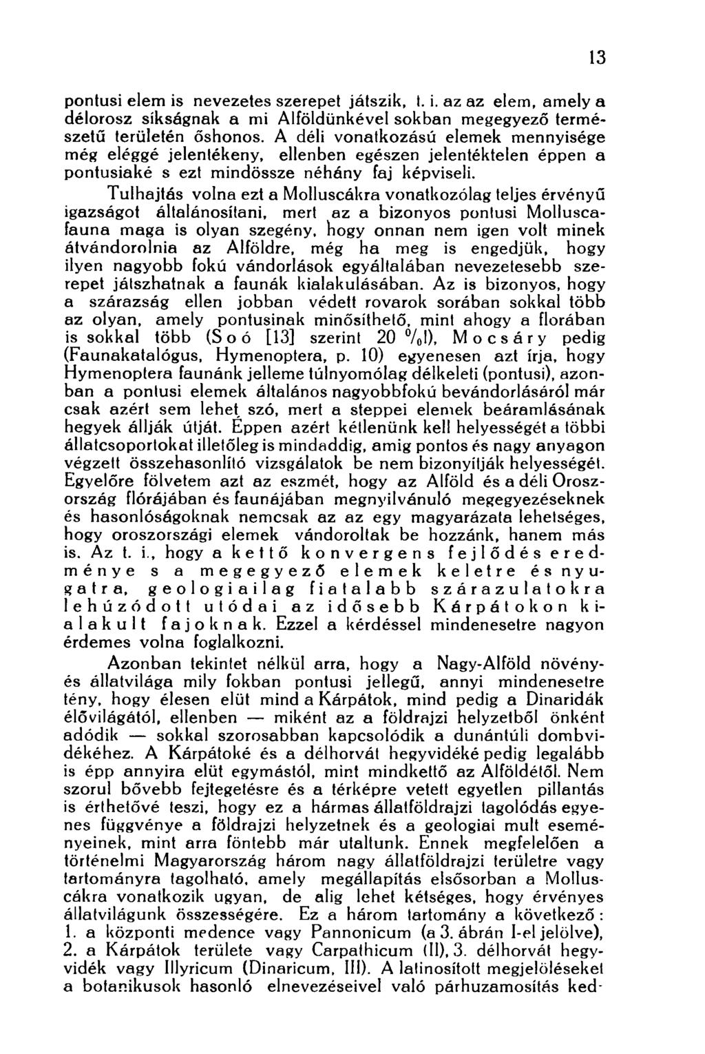pontusi elem is nevezetes szerepet játszik, t. i. az az elem, amely a délorosz síkságnak a mi Alföldünkével sokban megegyező természetű területén őshonos.