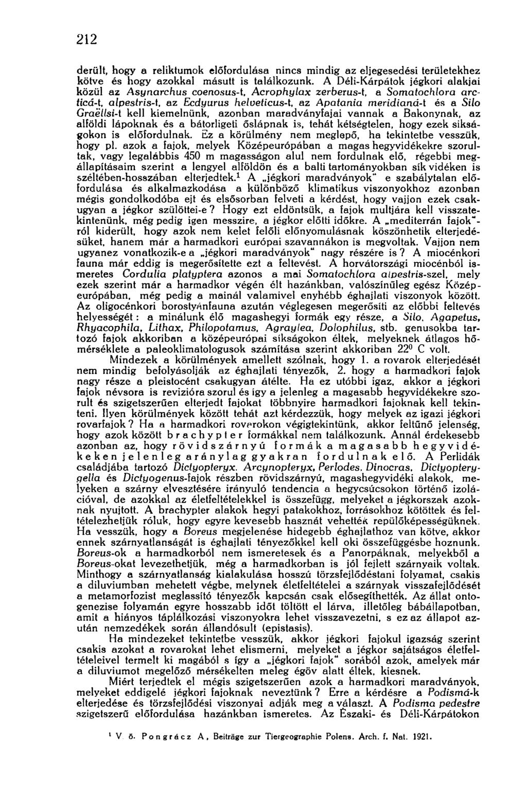 212 derült, hogy a reliktumok előfordulása nincs mindig az eljegesedési területekhez kötve és hogy azokkal másutt is találkozunk.