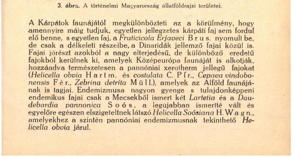 Gerecse és Pilis területét, a somogyi dombvidéket és a Mecsek vidékét egyaránt.
