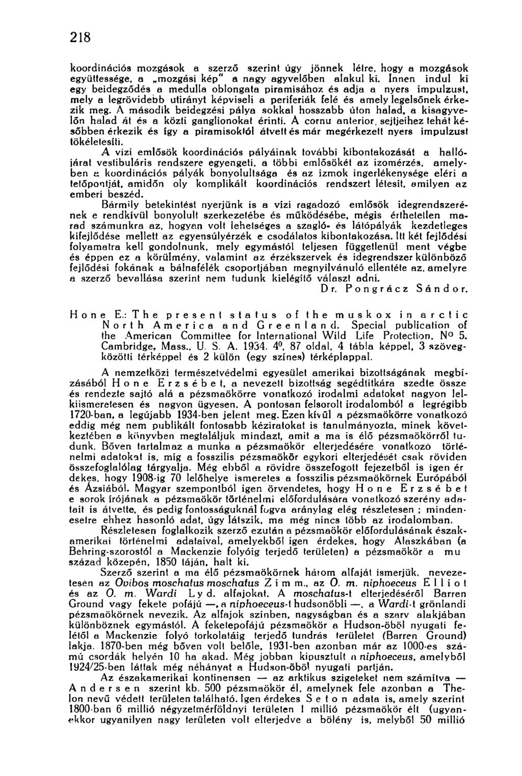 218 koordinációs mozgások a szerző szerint úgy jönnek létre, hogy a mozgások együttessége, a mozgási kép" a nagy agyvelőben alakul ki.