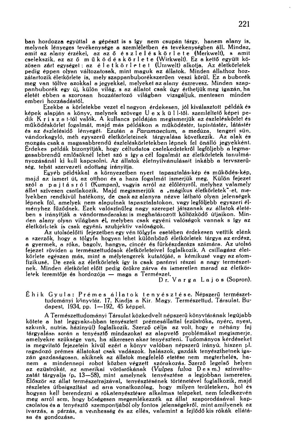 221 ban hordozza egyúttal a gépészt is s így nem csupán tárgy, hanem alany is, melynek lényeges tevékenysége a szemléletben és tevékenységben áll.