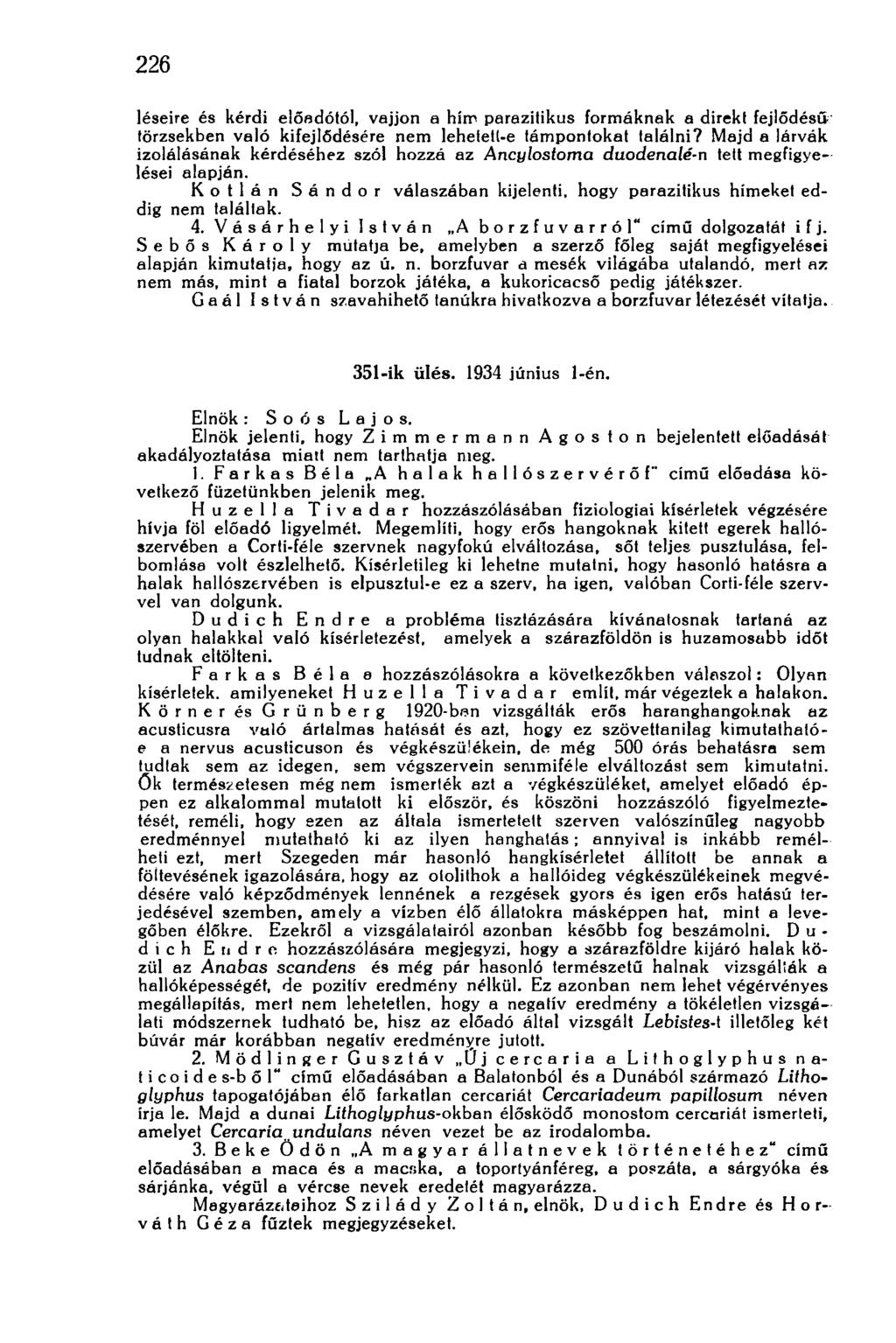 226 léseire és kérdi előadótól, vájjon a hím parazitikus formáknak a direkt fejlődésű törzsekben való kifejlődésére nem lehetett-e támpontokat találni?
