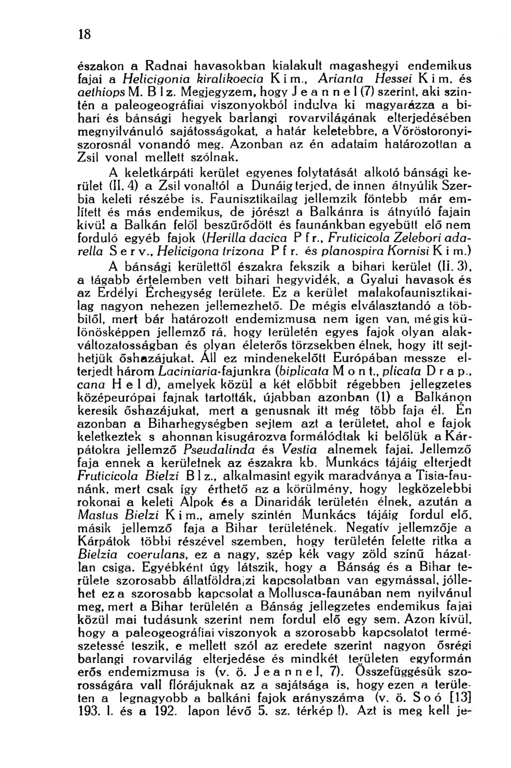 18 északon a Radnai havasokban kialakult magashegyi endemikus fajai a Helicigonia kiralikoecia К i m., Arianla Hessei Kim. és aethiops M. В 1 z.
