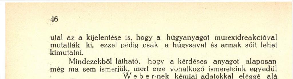 Kristálytanilag kicsinységük miatt csak annyit lehetett megállapítani, hogy a hosszanti tengely irányában hol a kisebb, hol a nagyobb optikai