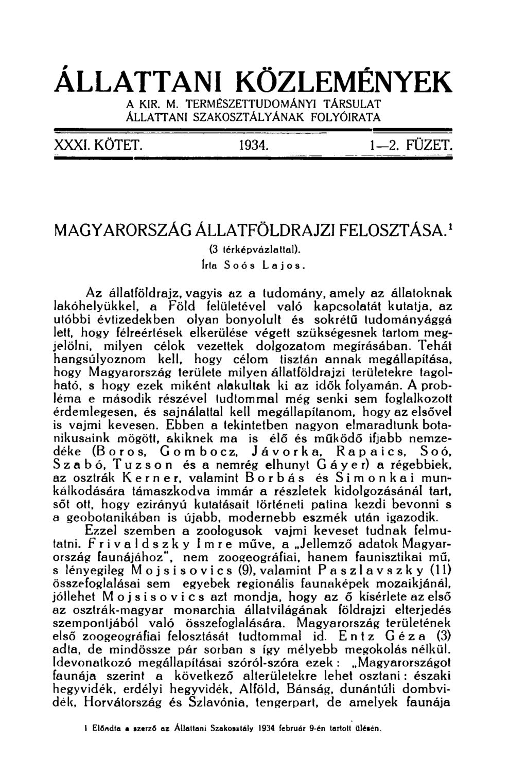 ÁLLATTANI KÖZLEMÉNYEK A KIR. M. TERMÉSZETTUDOMÁNYI TÁRSULAT ÁLLATTANI SZAKOSZTÁLYÁNAK FOLYÓIRATA XXXI. KÖTET. 1934. 1-2. FÜZET. MAGYARORSZÁG ÁLLATFÖLDRAJZI FELOSZTÁSA. 1 (3 térképvázlattal).