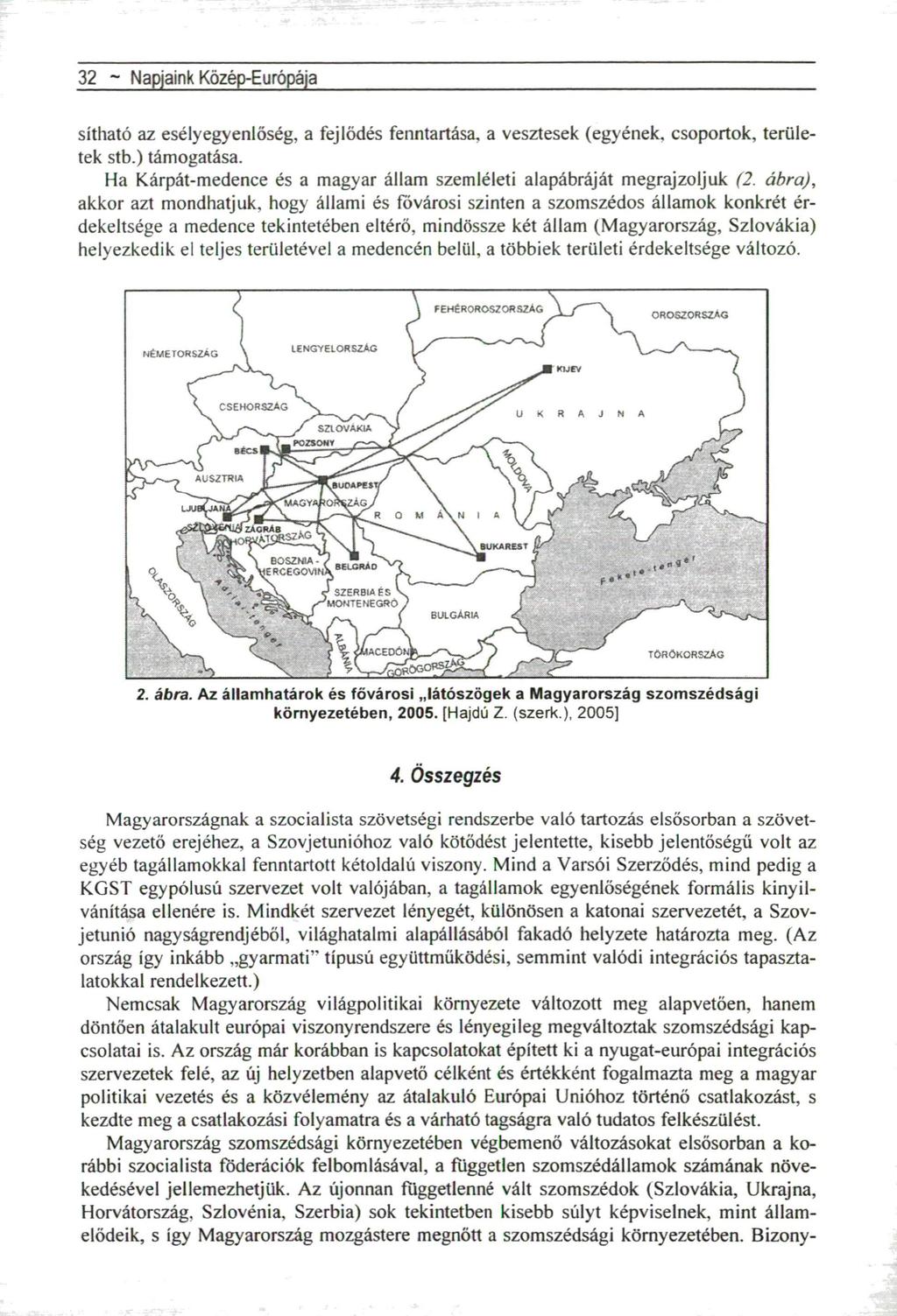 32 - Napjaink Közép-Európája sítható az esélyegyenlőség, a fejlődés fenntartása, a vesztesek (egyének, csoportok, területek stb.) támogatása.