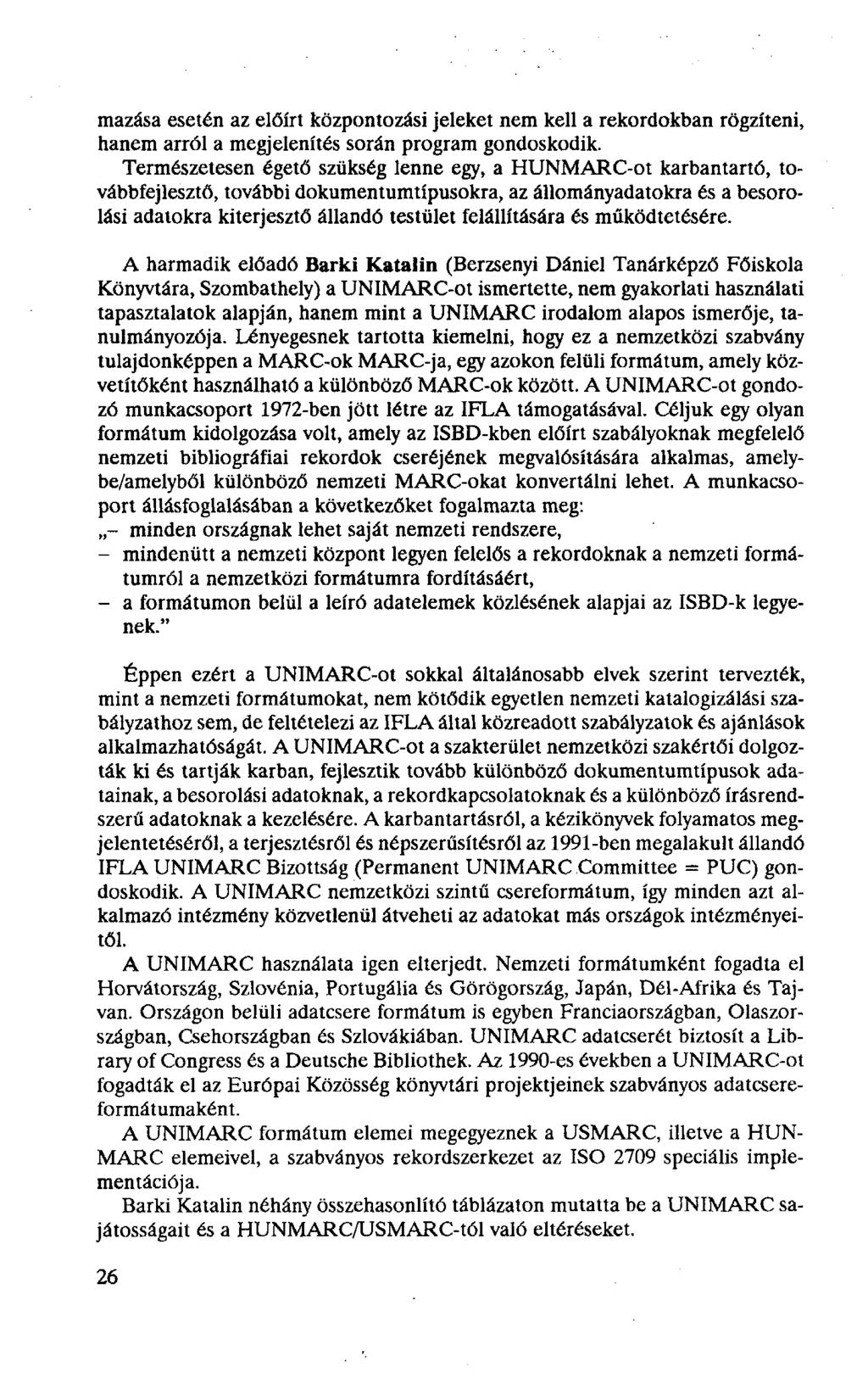 mazása esetén az előírt központozási jeleket nem kell a rekordokban rögzíteni, hanem arról a megjelenítés során program gondoskodik.