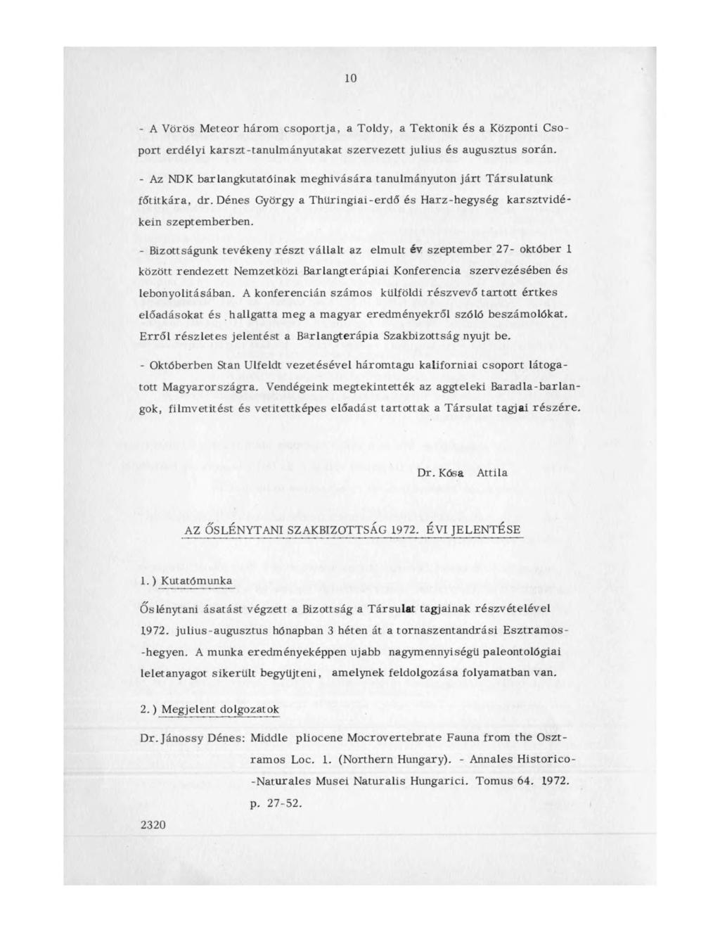 10 - A Vörös Meteor három csoportja, a Toldy, a Tektonik és a Központi Csoport erdélyi karszt-tanulmányutakat szervezett julius és augusztus során.