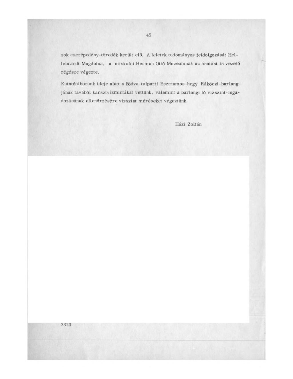45 sok cserépedény-töredék került elő.