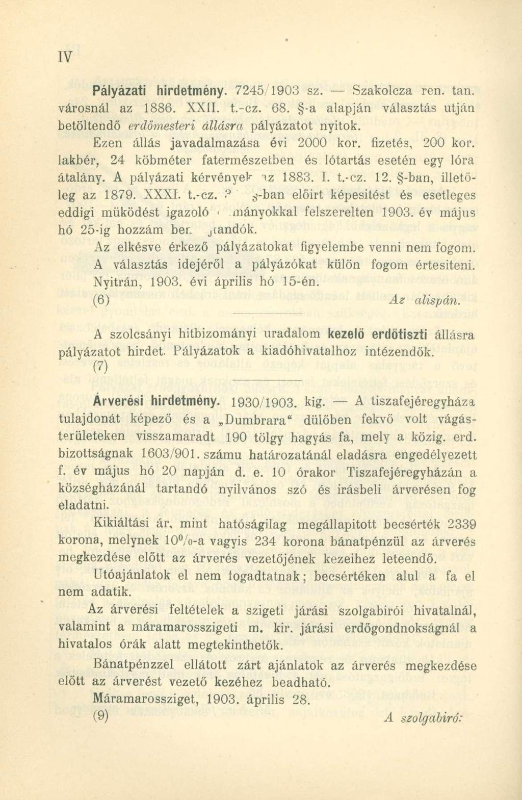 Pályázati hirdetmény. 7245/1903 sz. Szakolcza ren. tan. városnál az 1886. XXII. t.-cz. 68. -a alapján választás utján betöltendő erdőmesteri állásra pályázatot nyitok.