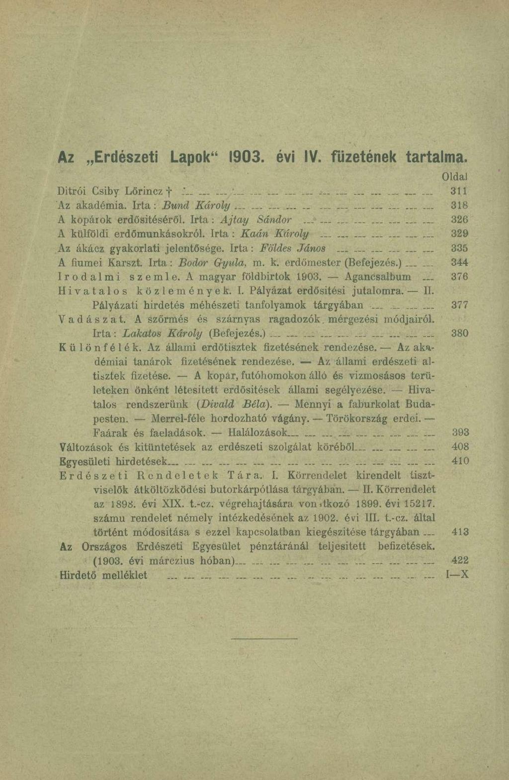 Az Erdészeti Lapok" 1903. évi IV. füzetének tartalma. Oldal Ditrói Csiby Lörincz f 1............ 311 Az akadémia. Irta: Bund Károly......... _............ 318 A kopárok erdősitéséről.