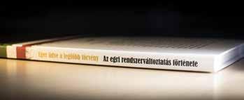A RENDSZERVÁLTOZTATÁSNAK VOLT EGY EGRI MODELLJE IS Hegedűs Zoltánnal, az Eger üdve a legfőbb törvény című kötet szerzőjével beszélgettünk SZERZŐ: STANGA ISTVÁN FOTÓ: VOZÁRY RÓBERT Eger üdve a legfőbb