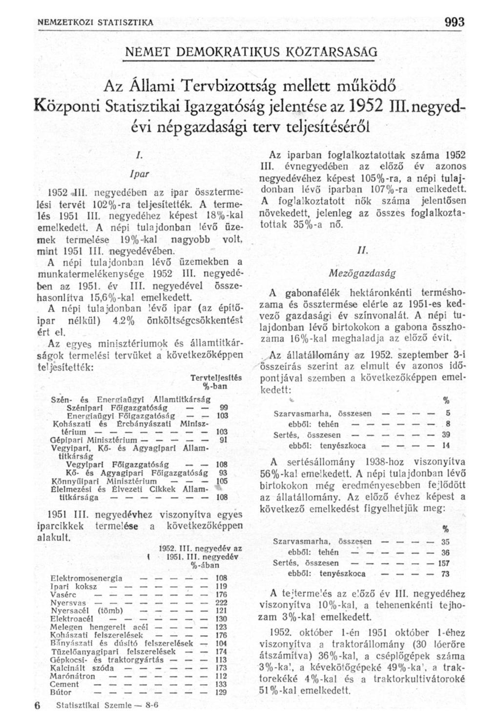 NÉMET DEMOKRATIKUS KÖZTÁRSASÁG Az Állami Tervbizottság mellett működő Központi Statisztikai Igazgatóság jelentése az 1952 III. negyedévi népgazdasági terv teljesítéséről /. Ipar 1952 ЛИ.