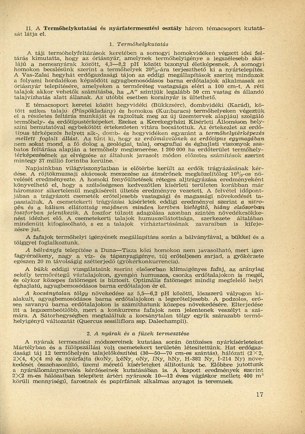 II. A Termőhelykutatási és nyárfatermesztési osztály három témacsoport kutatását látja el. 1.