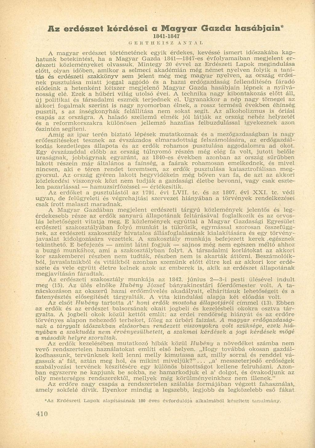 Az erdészet kérdései a Magyar Gazda hasábjain* 1841-1847 G Í K T H E I S Z A N T A L A magyar erdészet történetének egyik érdekes, kevéssé ismert időszakába kaphatunk betekintést, ha a Magyar Gazda