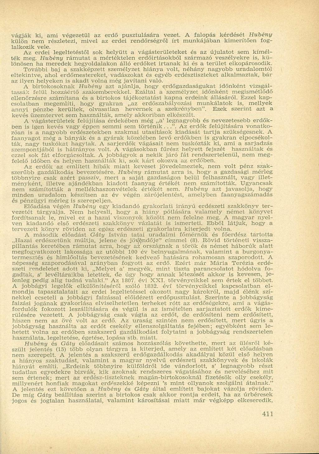 vágják ki, ami végezetül az erdő pusztulására vezet. A falopás kérdését Hubény külön nem részletezi, mivel az erdei rendőrségről írt munkájában kimerítően foglalkozik vele.