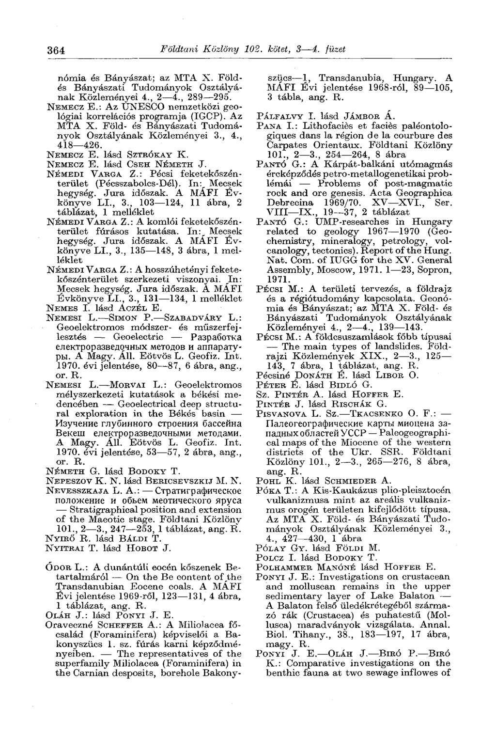 364 Földtani Közlöny 102. kötet, 3 4. füzet nómia és Bányászat; az MTA X. Földes Bányászati Tudományok Osztályának Közleményei 4., 2 4., 289 295". NEMECZ E.